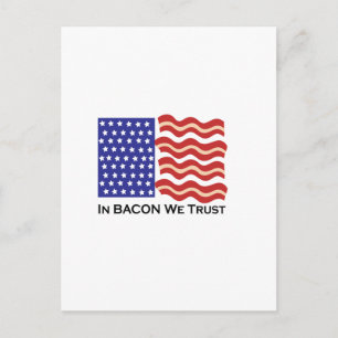 In Bacon vertrauen wir Postkarte
