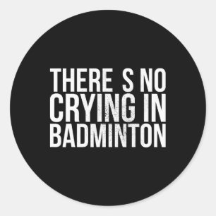 In Badminton fettem Text weint es nicht Runder Aufkleber