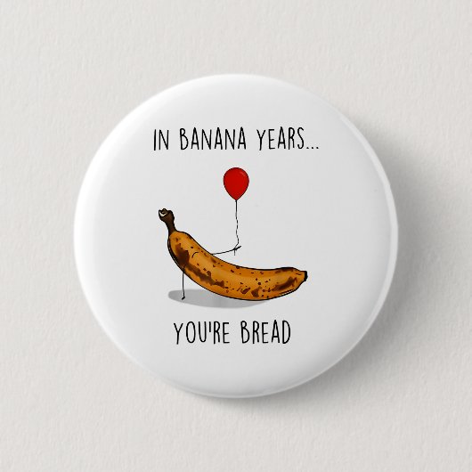 In Banana Years You're Bread Funny Banana Lover Sa Button (Vorderseite)