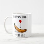 In Banana Years You're Bread Funny Banana Lover Sa Kaffeetasse (Links)