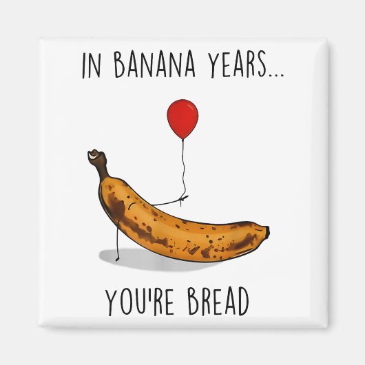 In Banana Years You're Bread Funny Banana Lover Sa Magnet (Vorne)