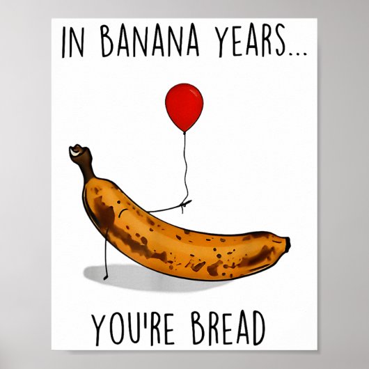 In Banana Years You're Bread Funny Banana Lover Sa Poster (Vorne)