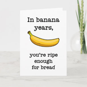 In Bananenjahren bist du reif genug, sonniger Gebu Karte