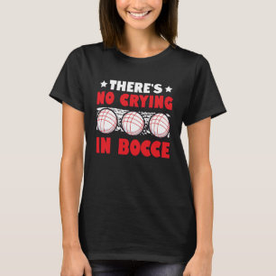 In Bocce Boule Boccia Petanque gibt es kein Weinen T-Shirt