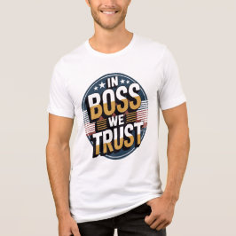 In Boss We Trust Illustration Design National Boss Tri-Blend Shirt