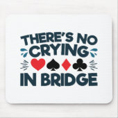 In Bridge Funny Card Game gibt es kein Weinen Mousepad (Vorne)