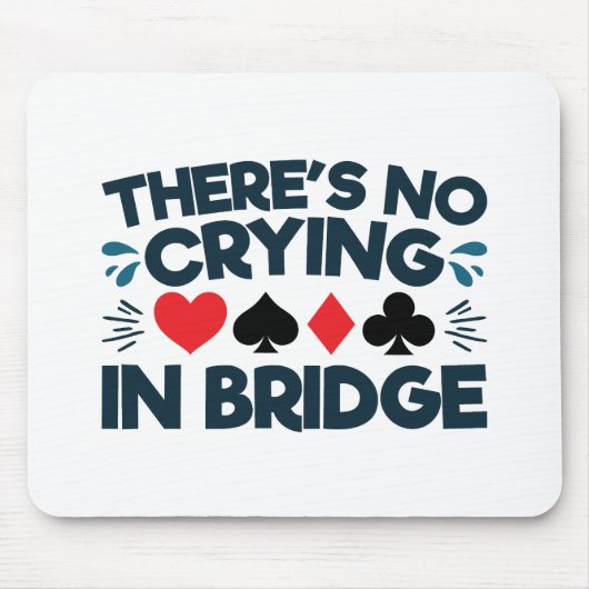 In Bridge Funny Card Game gibt es kein Weinen Mousepad (Vorne)