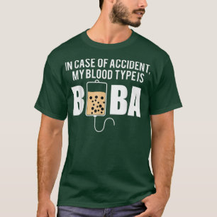 In Case Of Unfall My Blood Type Is Boba T-Shirt