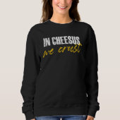 in cheesus we crust for a cheese sweatshirt (Vorderseite)