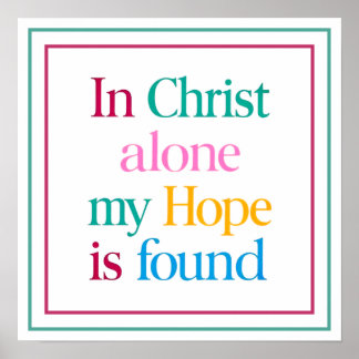 In Christ Alone My Hope Is Found Inspirational Poster
