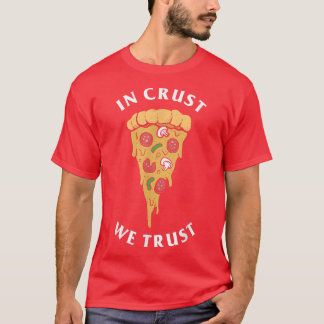 In Crust vertrauen wir den Pizzaliebhabern 5171709 T-Shirt