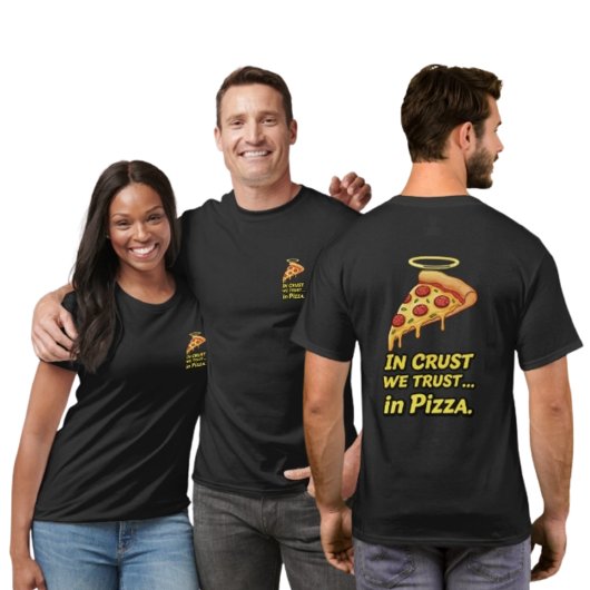In Crust vertrauen wir" Pizza Lover's T - Shirt