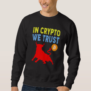 In Crypto We Trust Bitcoin Handel & Bergbau Vermög Sweatshirt