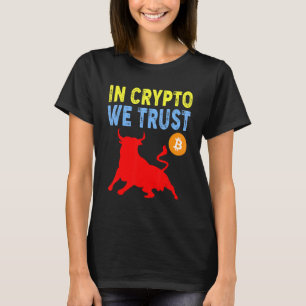 In Crypto We Trust Bitcoin Handel & Bergbau Vermög T-Shirt