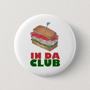 In Da Club Turkey Club Sandwich Funny Feinschmecke Button