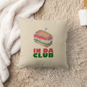 In Da Club Turkey Club Sandwich Funny Feinschmecke Kissen