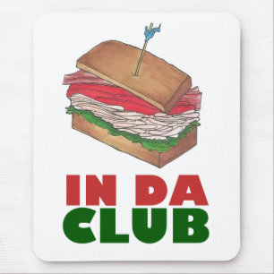 In Da Club Turkey Club Sandwich Funny Feinschmecke Mousepad