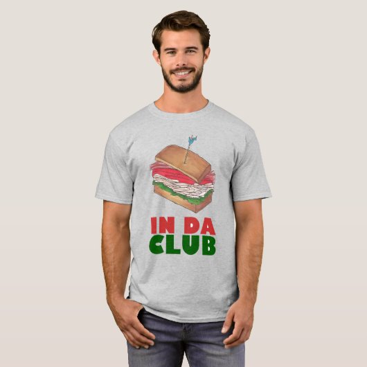 In Da Club Turkey Club Sandwich Funny Feinschmecke T-Shirt (Vorne ganz)
