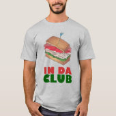 In Da Club Turkey Club Sandwich Funny Feinschmecke T-Shirt (Vorderseite)
