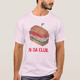 IN DA CLUB Turkey Club Sandwich Funny Feinschmecke T-Shirt