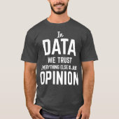In Daten vertrauen wir Datenwissenschaftlern T-Shirt (Vorderseite)