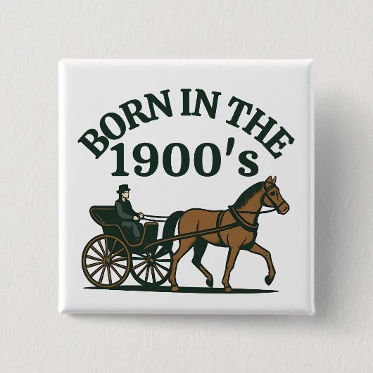 In den 1900ern Geboren Nostalgischer Humor Button (Vorderseite)
