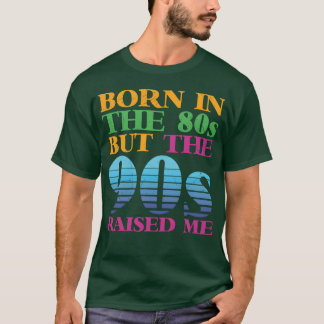 In den 80ern geboren, aber Geschenkideen aus den 9 T-Shirt
