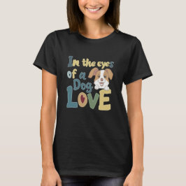 In den Augen einer Hunde-Liebe T-Shirt