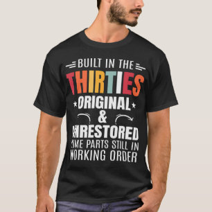 In den Dreißigern gebaut Geburtstag in den 30ern T-Shirt
