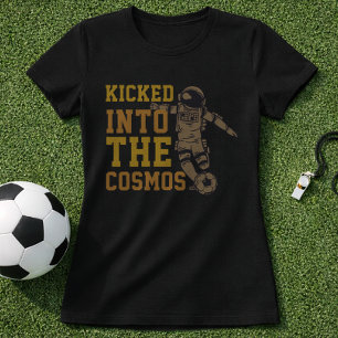 In den Kosmos getreten - Zitat Weltraumfußball T-Shirt