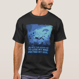 In den Ozean gehe ich, um meinen Verstand zu verli T-Shirt