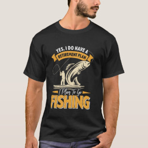 In den Ruhestand gehen Sie haben einen Rentenplan T-Shirt