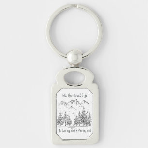 In den Wald gehe ich, um meinen Geist zu verlieren Schlüsselanhänger