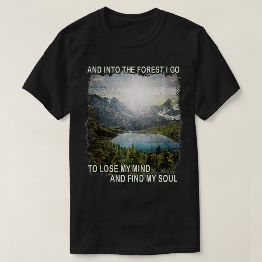 In den Wald gehe ich, um meinen Geist zu verlieren T-Shirt (Design vorne)