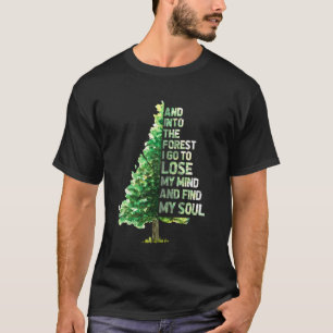 In den Wald gehe ich, um meinen Geist zu verlieren T-Shirt
