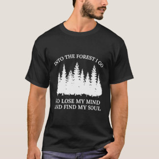 In den Wald gehe ich, um meinen Geist zu verlieren T-Shirt