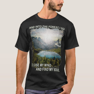 In den Wald gehe ich, um meinen Geist zu verlieren T-Shirt
