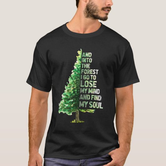 In den Wald gehe ich, um meinen Geist zu verlieren T-Shirt (Vorderseite)