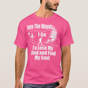 In den Wald, in den ich gehe, um meine Gedanken zu T-Shirt