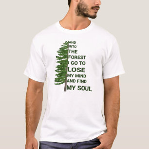In den Wald, um meinen Verstand zu verlieren und m T-Shirt