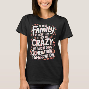 In der Familie versuchen wir nicht, das Verrückte T-Shirt