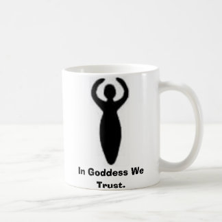 In der Göttin vertrauen wir Kaffeetasse