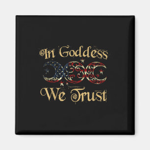 In der Göttin vertrauen wir Triple Moon Usa Patrio Magnet