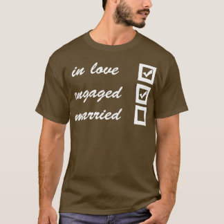 In der Liebe verlobt verheiratet T-Shirt