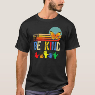 In Der Welt Wo Du Alles Sein Kannst Sei Freundlich T-Shirt
