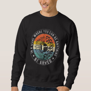 In der Welt, wo man alles ist, was bewaffnete Waff Sweatshirt