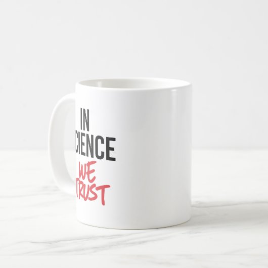 In der Wissenschaft vertrauen wir Kaffeetasse (Vorderseite Links)