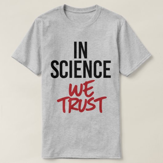 In der Wissenschaft vertrauen wir T-Shirt (Design vorne)