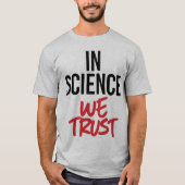 In der Wissenschaft vertrauen wir T-Shirt (Vorderseite)