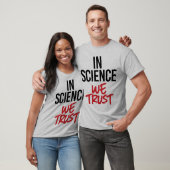 In der Wissenschaft vertrauen wir T-Shirt (Unisex)